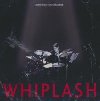 Whiplash : Bande originale du film de Damien Chazelle | Hurwitz, Justin (1985-....). Compositeur