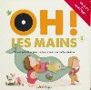 Oh ! les mains : dix comptines et jeux de doigts avec des vidéos dedans. 2 | Maud Legrand (1976-....). Illustrateur