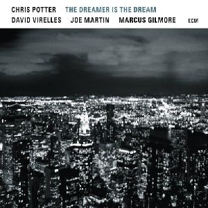 The Dreamer is the dream / Chris Potter, saxophones, clar., fl. | Potter, Chris