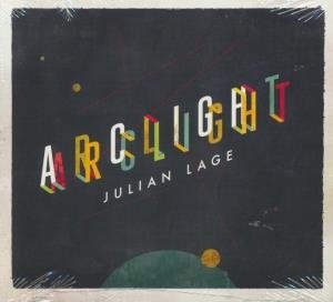 Arclight / Julian Lage, guit. | Lage, Julian. Compositeur. Musicien