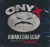 #Wakedafucup | Onyx. Musicien