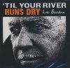 'Til your river runs dry | Eric Burdon (1941-....). Chanteur