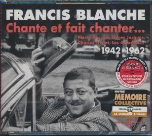 Francis Blanche chante et fait chanter 1942-1962