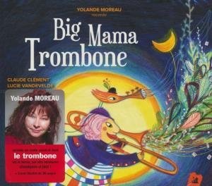 Big Mama Trombone / un conte musical de Claude Clément | Clément, Claude (1946-....)