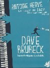 Antoine Hervé : La leçon de jazz : Un concert commenté : Dave Brubeck : les rythmiques du diable ! | Antoine Hervé (1959-....). Narrateur. Piano