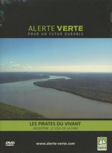 Affiche du document Alerte verte : les pirates du vivant ; Argentine, le soja de la faim