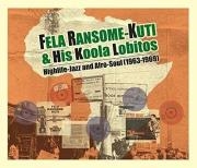 Fela Ransome Kuti and his Koola Lobitos : highlife-jazz and afro-soul : 1963-1969