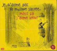 Je n'aime pas le classique, mais la musique sacrée j'aime bien !