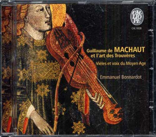 Guillaume de Machaut et l'art des trouvères : vièles et voix du Moyen Age | Guillaume de Machaut (1300?-1377)