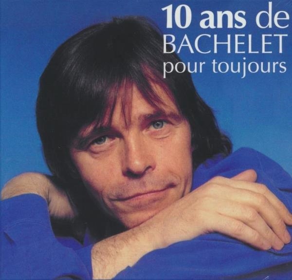 10 ans de Bachelet pour toujours | Bachelet, Pierre (1944-2005)