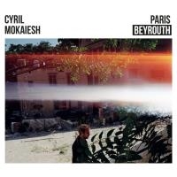 Paris Beyrouth / Cyril Mokaiesh, paroles et musique | Mokaiesh, Cyril. Chanteur. Musicien