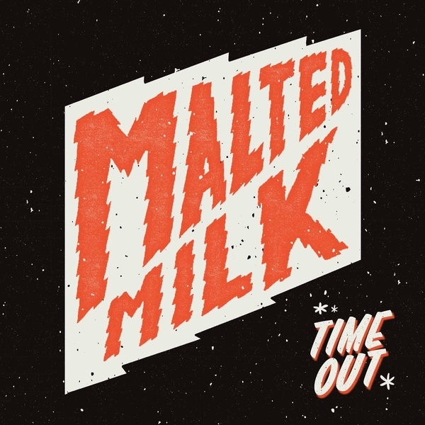 Time out | Malted Milk. 2010 ?-