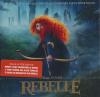 Rebelle : BO du film de Mark Andrews et Brenda Chapman