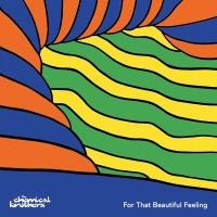 For That Beautiful Feeling | The Chemical brothers. 1989-....