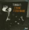 Tonight : Franz Ferdinand