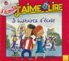 J'écoute, j'aime lire : 3 histoires d'école