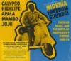 Nigeria freedom sounds ! : Calypso, highlife, apala, mambo, juju : 1960-1963