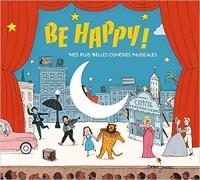 Be happy ! mes plus belles comédies musicales