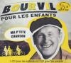 Bourvil pour les enfants : ma p'tite chanson