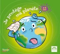 Je protège ma planète : 6-8 ans