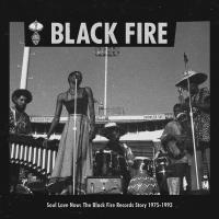 Soul love now : the Black Fire Records story 1975-1993