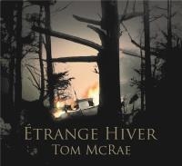 Etrange hiver | McRae, Tom (1970-....). Compositeur