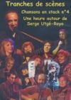 Tranches de scènes : chansons en stock n°4 : une heure autour de Serge Utgé-Royo