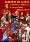 Tranches de scènes : chansons en stock n°5 : un moment avec Gérard Morel
