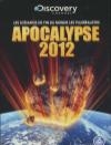 Discovery Channel : Apocalypse 2012