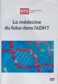 Médecine du futur dans l'ADN (La)