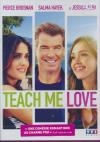 Teach me love