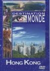 Destination Monde : Hong Kong