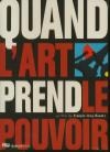 Quand l'art prend le pouvoir