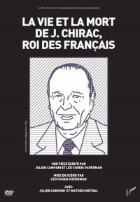 Vie et la mort de J.Chirac, roi des français (La)