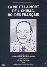 Vie et la mort de J.Chirac, roi des français (La)