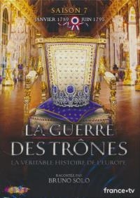 Guerre des trônes (La) : la véritable histoire de l'Europe : saison 7