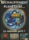 Réchauffement planétaire : le nouveau péril !