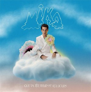 Que ta tête fleurisse toujours / Mika | Mika