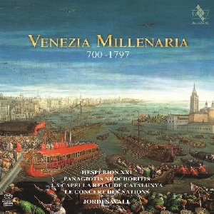 Venezia millenaria = Venise millénaire : 700-1797 | Savall, Jordi (1941-....). Chef d’orchestre