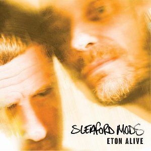 Eton alive | Sleaford Mods. Interprète