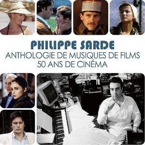 Anthologie de musiques de films : 50 ans de cinéma | Sarde, Philippe (1945-....). Compositeur