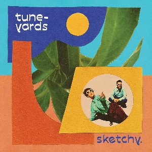 Sketchy | Tune-yards