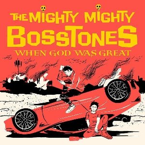 When god was great | The Mighty Mighty Bosstones. Interprète