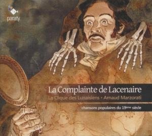 La complainte de Lacenaire : chansons populaires du 19ème siècle | Marzorati, Arnaud. Compositeur