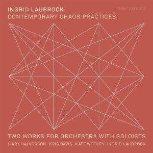 Contemporary chaos practices - two works for orchestra with soloists | Laubrock, Ingrid. Interprète