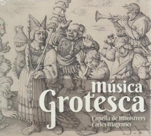 Música grotesca | Capella de Ministrers