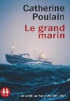 Le grand marin | Catherine Poulain (1960-....). Auteur