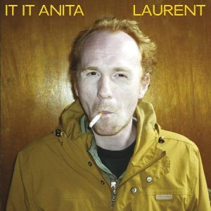 Laurent | It It Anita. Interprète