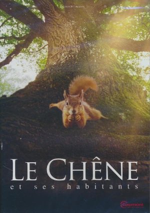 Chêne (Le) / Michel Seydoux, Laurent Charbonnier réal. | Seydoux, Michel. Monteur