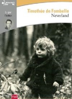 Neverland / Timothée de Fombelle | Fombelle, Timothée de (1973-....)